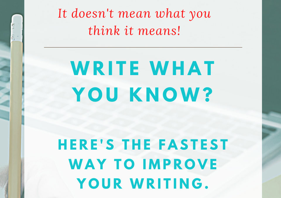 "Write What You Know" Doesn't mean what you think it means. Here's how