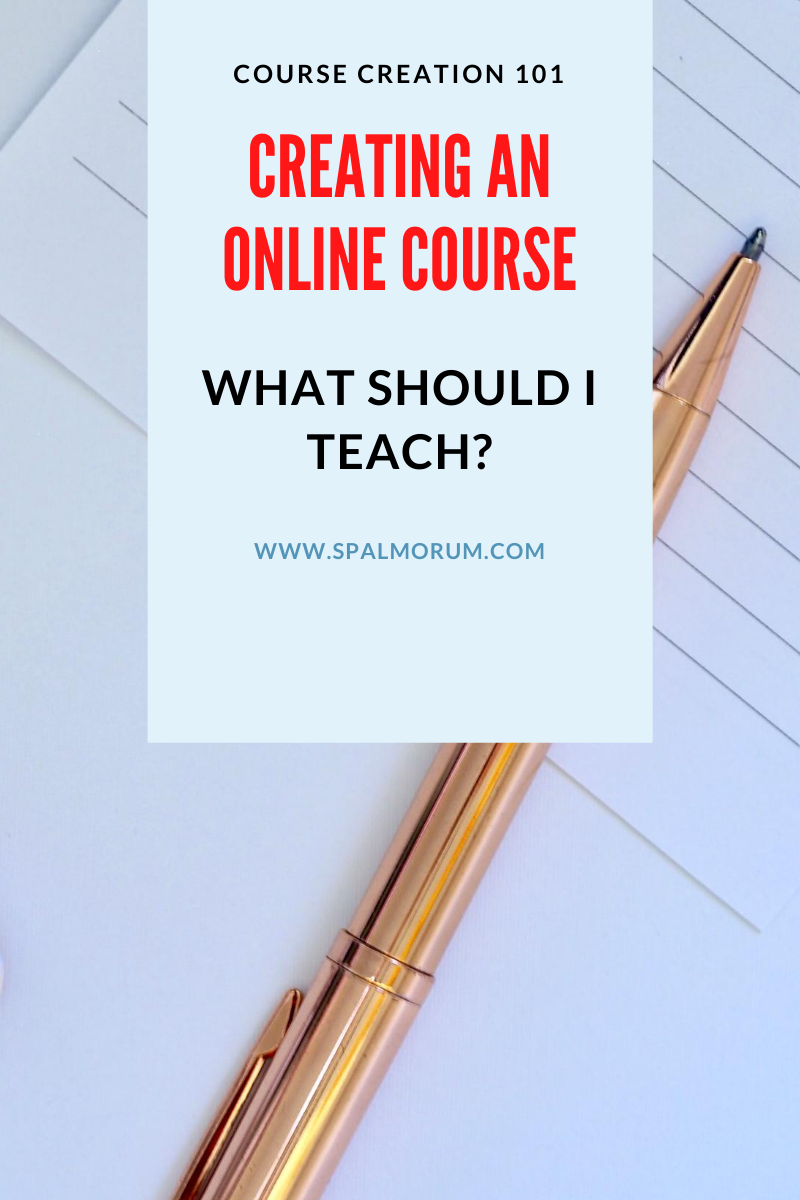 Creating an online course. what should i teach. Spalmorum. online course 101.