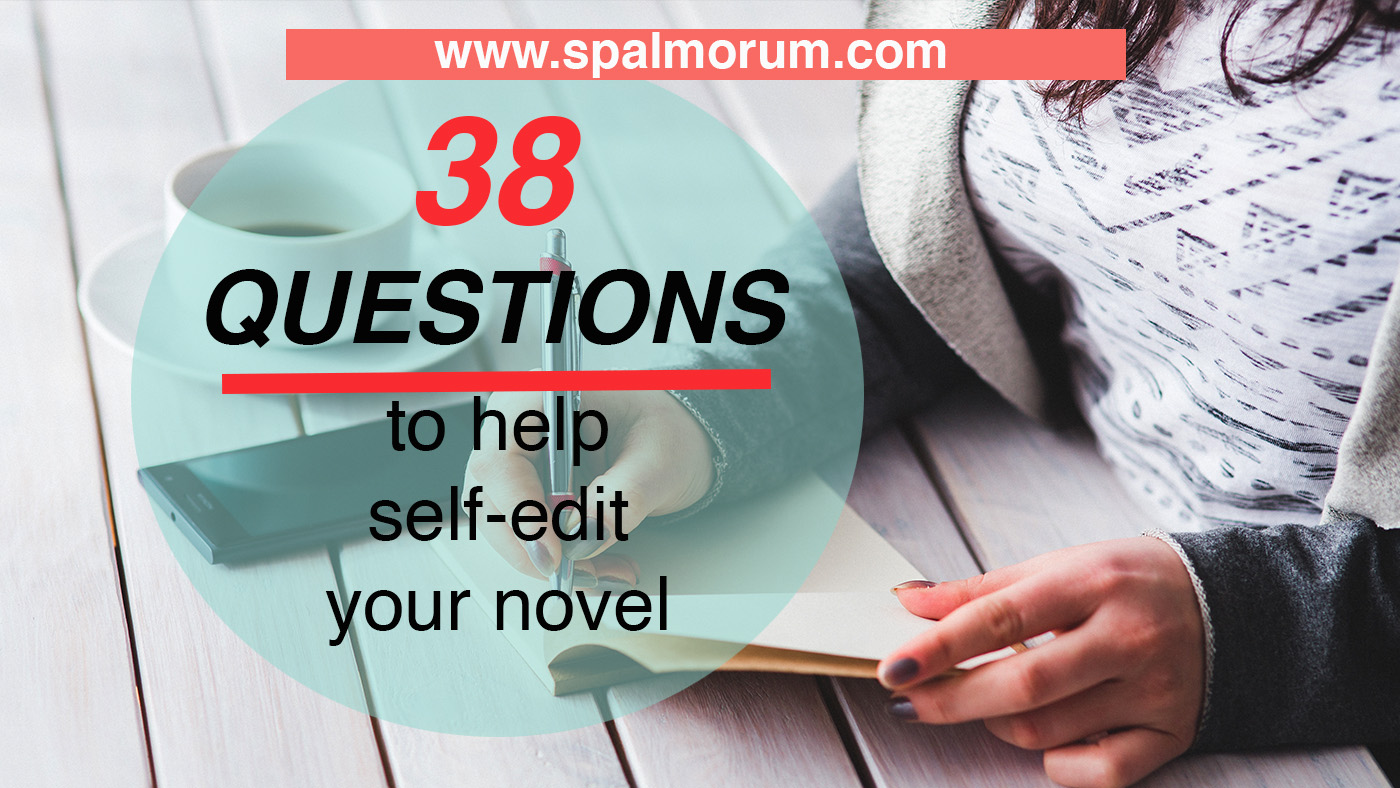 38 questions you should ask yourself while selfediting your novel